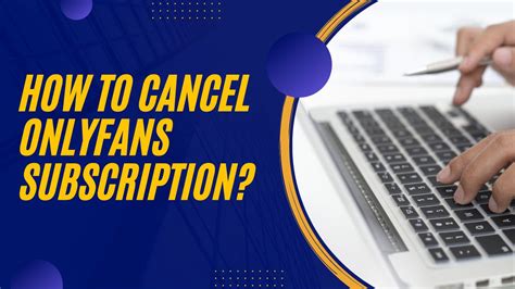 how to unsubscribe onlyfans|Effortlessly Cancel Your OnlyFans Subscription in 5。